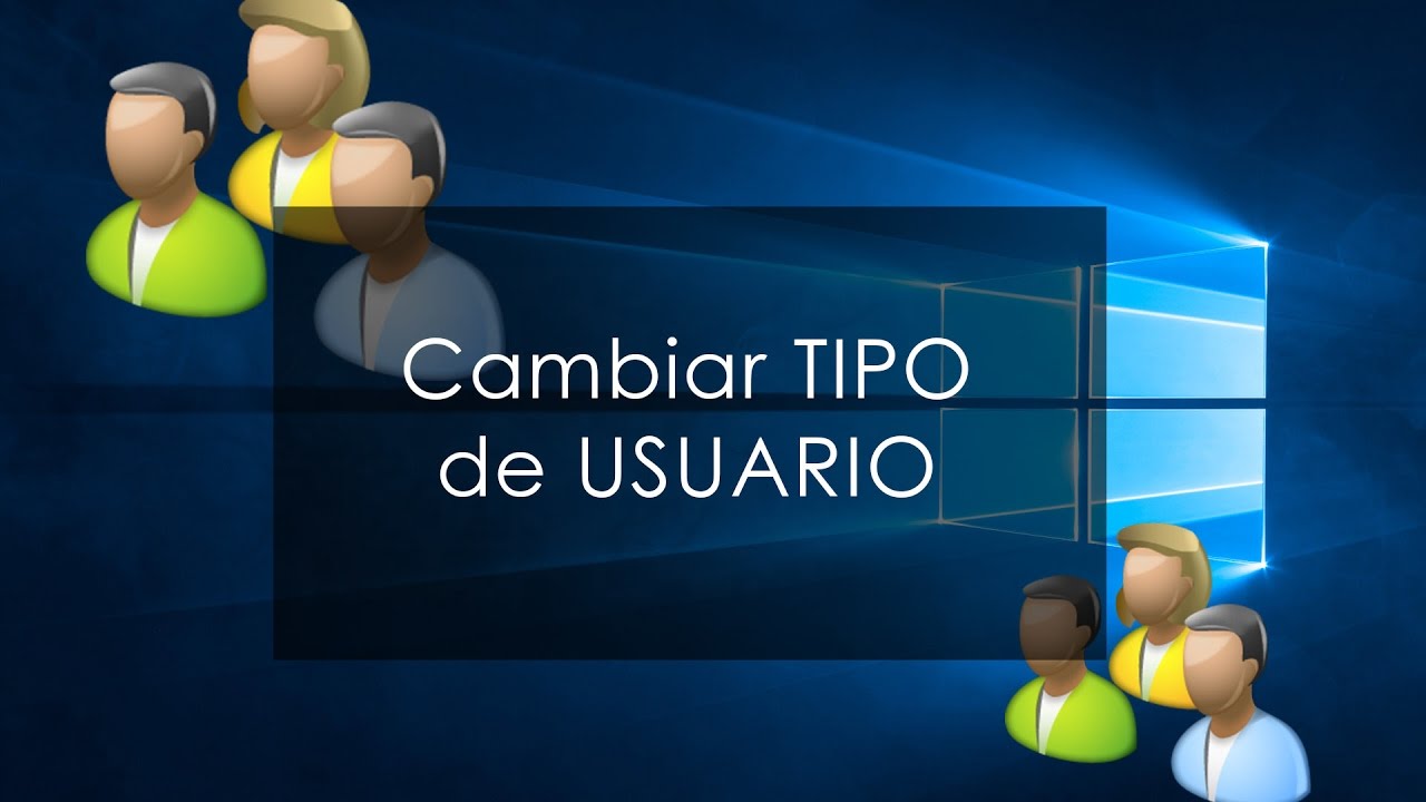 Como cambiar tipo de usuario en Windows 10 YouTube