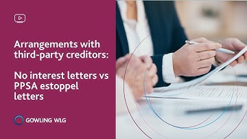 Arrangements with third-party creditors: No Interest letters vs PPSA Estoppel letters