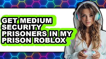 How to Get Medium Security Prisoners in My Prison Roblox (Only Way)