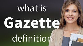 Gazette • definition of GAZETTE