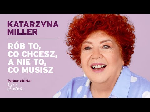 Katarzyna Miller - Do what you want, not what you have to