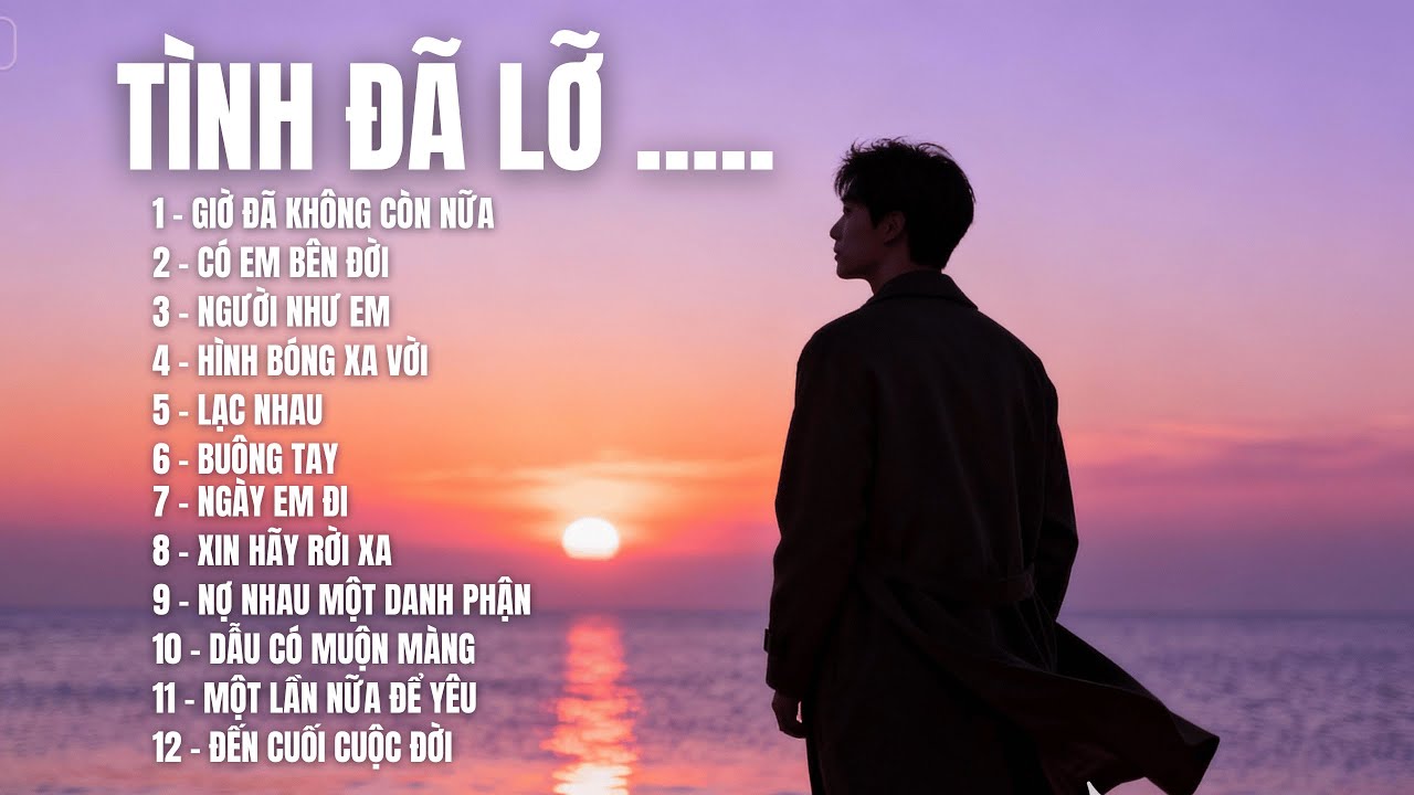 TÌNH ĐÃ LỠ ..–ALBUM Gồm 12 Ca Khúc Ballad Say Đắm |Tuyển Chọn Nhạc Tình Cảm 2025 |SING & SONG MELODY
