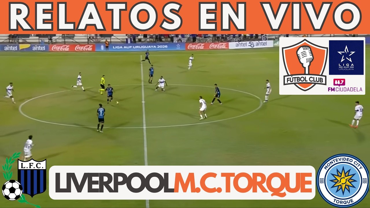 🔴LIVERPOOL VS MONTEVIDEO CITY TORQUE EN VIVO ⚽ LIGA AUF URUGUAYA 2026 ...