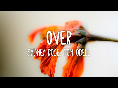 Sydney Rose & Tom Odell - Over  (Lyrics)