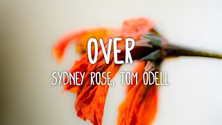 Sydney Rose & Tom Odell - Over  (Lyrics)