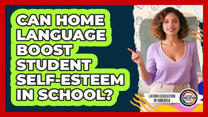 Can Home Language Boost Student Self-Esteem In School?