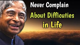 Never complain about difficulties in life || DR. APJ Abdul Kalam Sir Quotes || Words Of Goodness