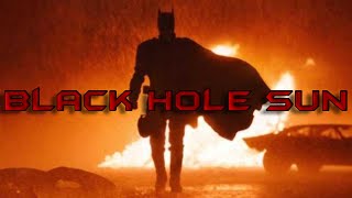 THE BATMAN | BLACK HOLE SUN