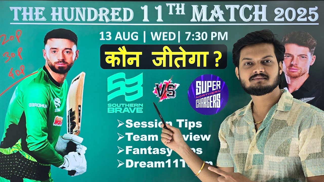 Southern brave vs northern superchargers the hundred 11th match prediction | sob vs nos today match