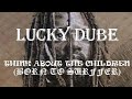 Lucky Dube - Think about the children (born to suffer) lyrics