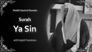 Ya Sin | سورة يس | Sheikh Saud Shuraim | English Translation | الشيخ سعود الشريم