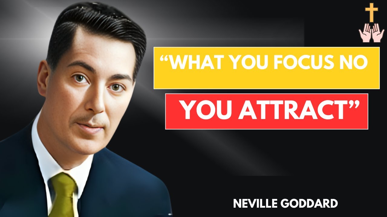Neville Goddard – What You Focus You Attract | Powerful Lecture
