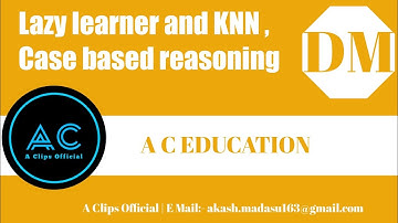 Lazy learner and KNN, Case based reasoning | DM | B TECH | JNTUH | A C EDUCATION #26