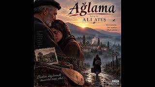 🎵 AĞLAMA BUGÜNLER GELIR DE GEÇER DE BABAM 🎙️ Seslendiren: Ali Ateş