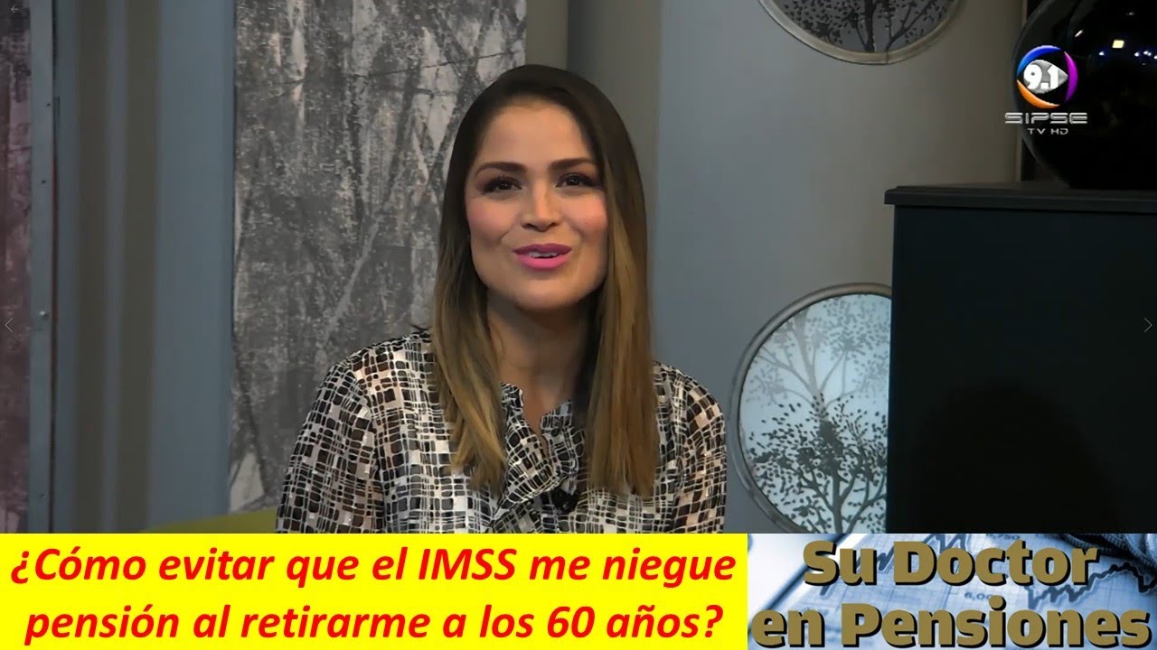 ¿Como evitar que el IMSS me niegue pensión de cesantía? | SIPSE Noticias más Temprano