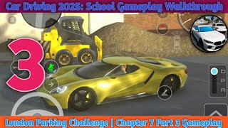London Parking Challenge 🏙️ Car Driving School 2025 Chapter 7 | Part 3 Full Gameplay #carparking