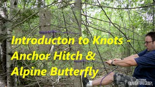 Introduction to Knots - Anchor Hitch and Alpine Butterfly