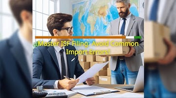 Master ISF Filing: Avoid Common Import Errors!