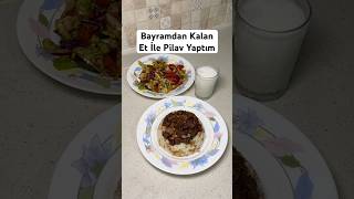 Bayramdan Kalan Et İle Pilav Yaptım ￼