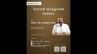 Tafsir Maqasidi Series by Prof. Jasser Auda (Session 1)