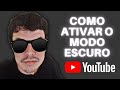 COMO ATIVAR O MODO ESCURO NO YOUTUBE