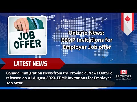 Canada Immigration News from the Provincial News Ontario. EEMP Invitations for Employer Job offer