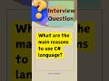 #2 What are the main reasons to use C-Sharp language? Interview Question #shorts #interview #csharp
