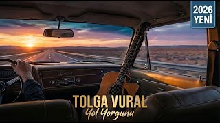 Tolga Vural - Yol Yorgunu Duygusal Yol Şarkısı 2026 Yeni̇