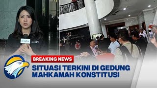 BREAKING NEWS - Situasi Terkini di Gedung Mahkamah Konstitusi