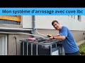 Mon systme darrosage avec cuve ibc