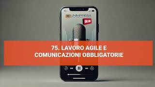 Lavoro Agile E Comunicazioni Obbligatorie - Podcast Unimpresa - P.75 - 07012025