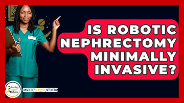 Is Robotic Nephrectomy Minimally Invasive? - Oncology Support Network