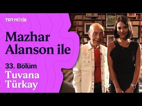 🎵 Mazhar Alanson ile | 33. Bölüm (Konuk: Tuvana Türkay) #MazharAlansonile