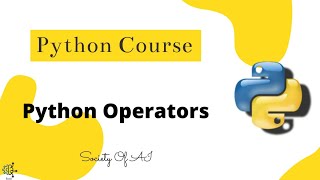 Operators in Python | Python Course | Society of AI
