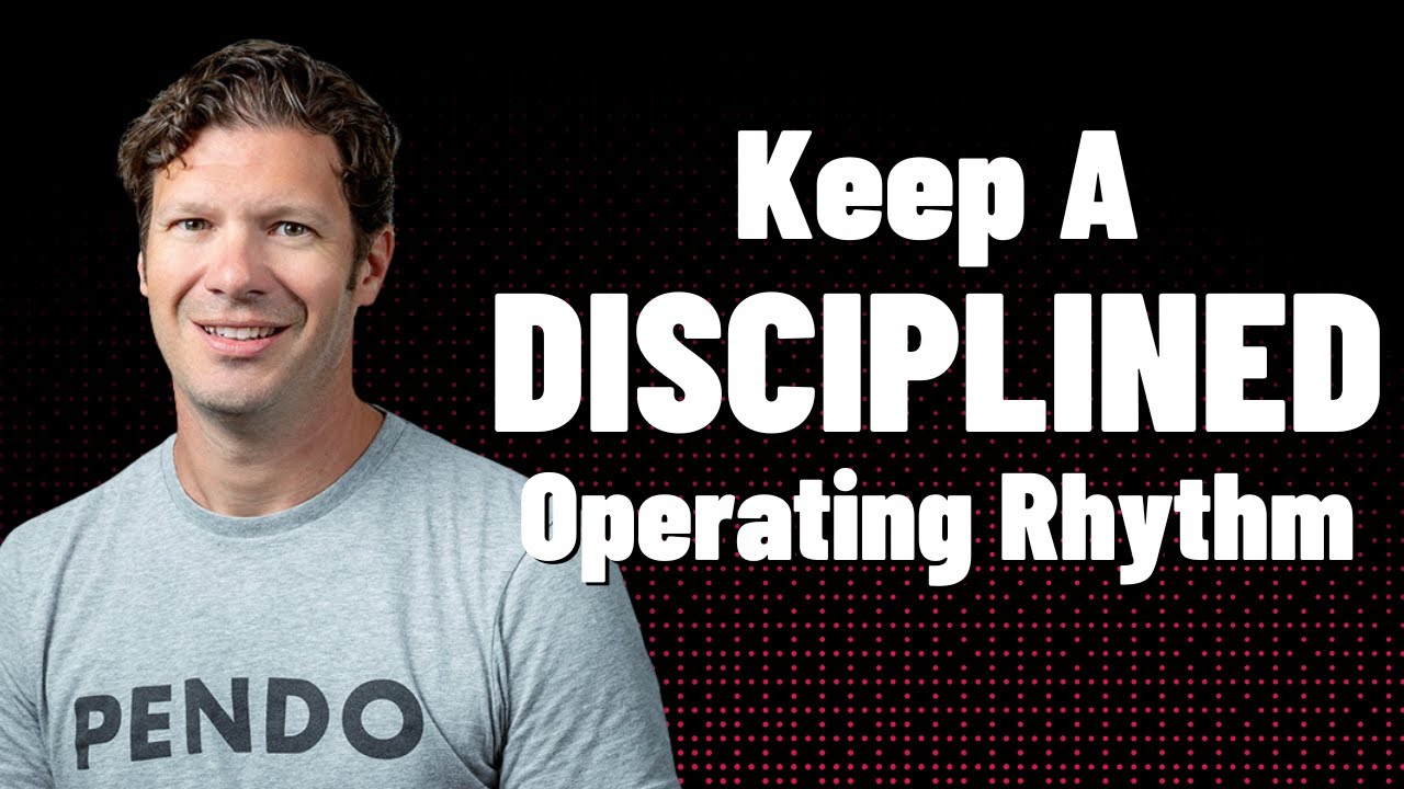 Keep a Disciplined Operating Rhythm from Day 1 (Todd Olson, Pendo)