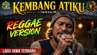 KEMBANG ATIKU -  DJ ARWO (REGGAE VERSION)