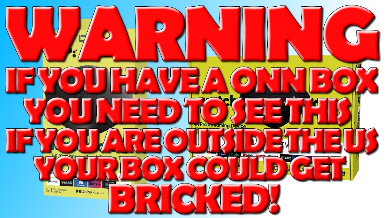 WARNING: If You Are Using ONN 4k or 4k Pro Outside the US You Need To See This To Avoid Bricking It!