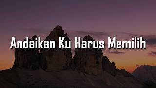 Andaikan Ku Harus Memilih (Lirik) -  Regina | Tyasta Pangalila, Maria Calista, Melitha (Mix)