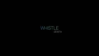 ZENITH - WHISTLE (Official audio)