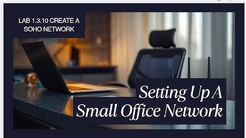 Network + || 1.3.10 || Create a SOHO Network