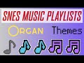 SNES Music Playlists - Organ Themes