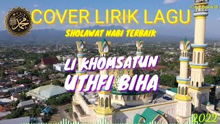 Sholawat Nabi Terbaik 2022 - Li Khomsatun Uthfi Biha - Cover Dan Lirik (Cover By Indriyani)