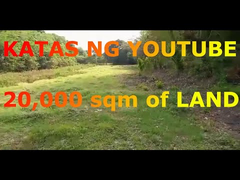 UNANG KATAS NG YOUTUBE 20,000 SQ.M OF LAND