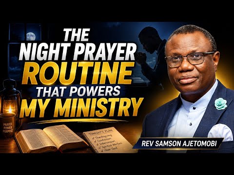 The Night Prayer Routine That Powers My Ministry |Rev Samson Ajetomobi. #prayer #nightprayer #2026 