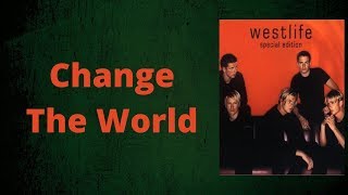 Westlife - Change The World (Lyrics)