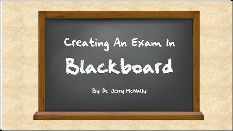 Creating an Exam In Blackboard