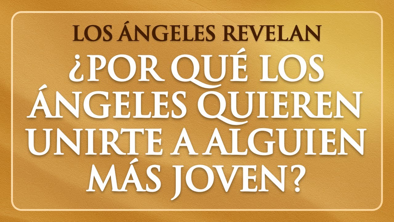 🌟 ¿Por qué los ángeles quieren unirte a alguien más joven? La razón es fuerte y te sorprenderá