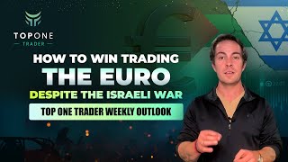 How To Win Trading The Euro Despite The Israeli War Top One Trader Weekly Outlook