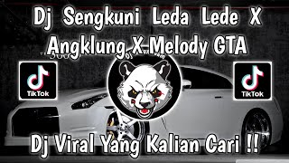DJ VIRAL FYP TERBARU TIKTOK 🎵 DJ SENGKUNI LEDA LEDE X ANGKLUNG X MELODY GTA SAN ANDREAS SLOW REMIXX