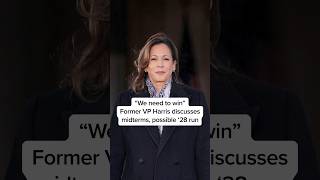 We need to win Former VP Harris discusses midterms possible 28 run